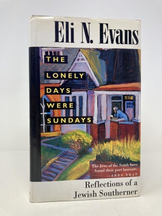 Item #164833 The Lonely Days Were Sundays: Reflections of a Jewish Southerner. Eli N. Evans