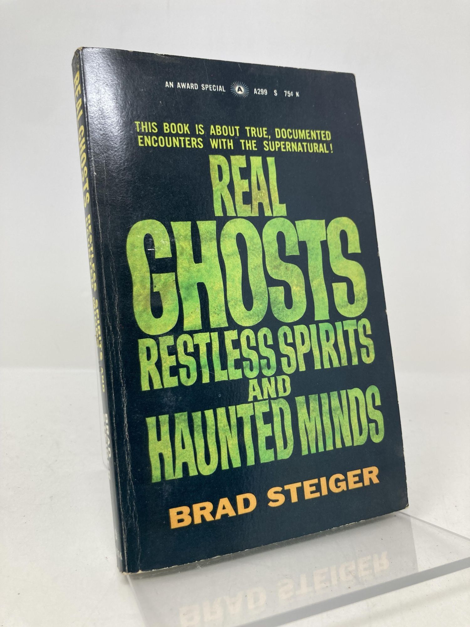 Real Ghosts, Restless Spirits and Haunted Minds | Brad Steiger