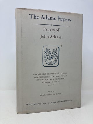Item #165844 Papers of John Adams, Volume 12: October 1781 – April 1782 (Adams Papers). John Adams