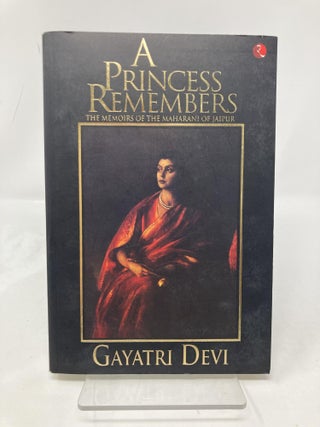 A Princess Remembers: The Memoirs of the Maharani of Jaipur
