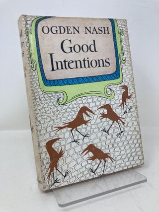 Item #167985 Good Intentions. Ogden Nash