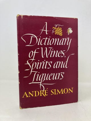 Item #168408 A Dictionary of Wines, Spirits and Liqueurs. Andre Simon