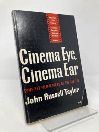Item #169100 Cinema Eye Cinema Ear Some Key Film Make. John Russell Taylor