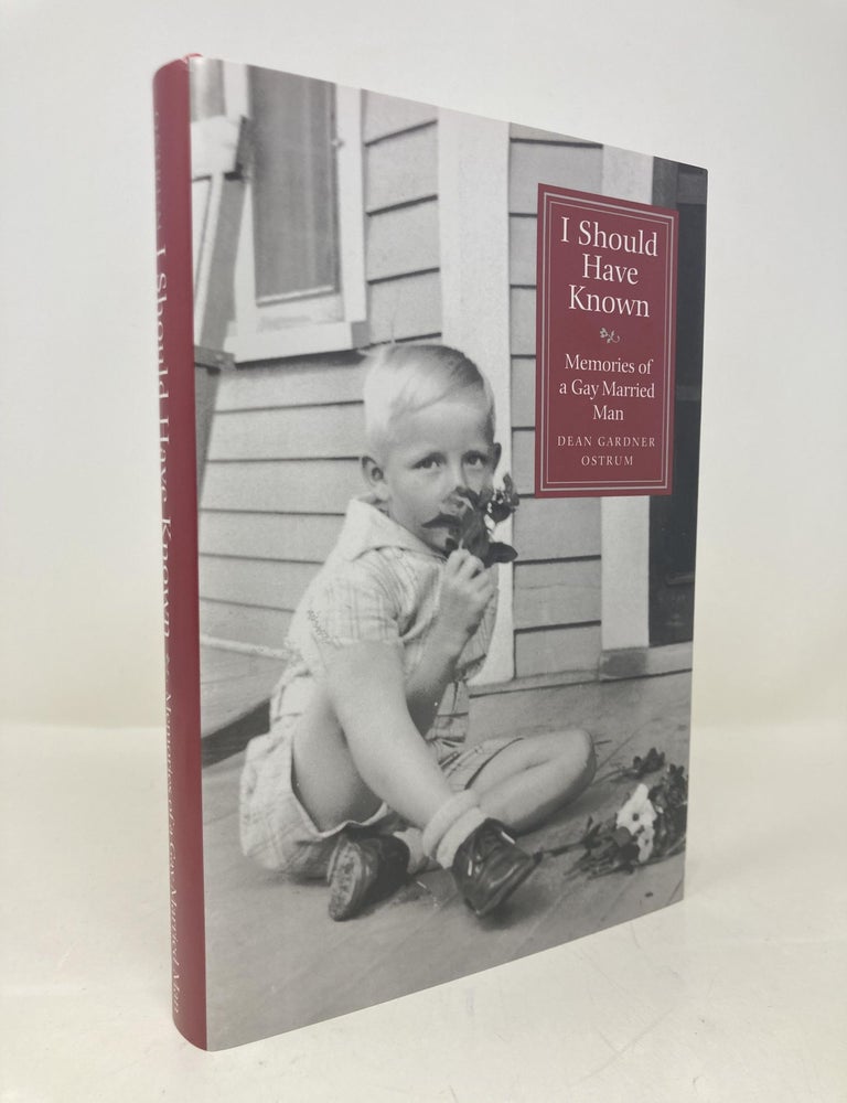 Item #169117 I Should Have Known: Memories of a Gay Married Man. Dean Gardner Ostrum.