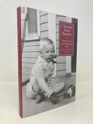 I Should Have Known: Memories of a Gay Married Man. Dean Gardner Ostrum.