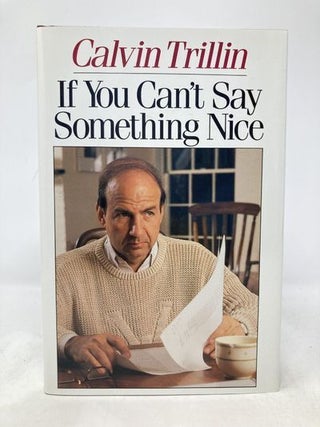 Item #170619 If You Can't Say Something Nice. Calvin Trillin