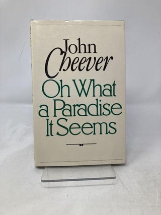 Item #170621 Oh What A Paradise It Seems. John CHEEVER
