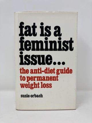 Fat is a feminist issue: The anti-diet guide to permanent weight loss