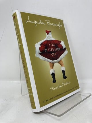 Item #171256 You Better Not Cry: Stories for Christmas. Augusten Burroughs