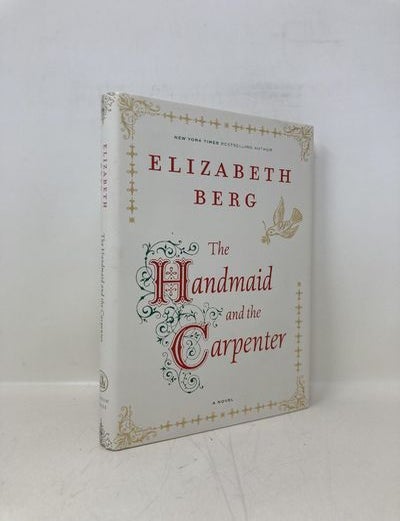 Item #171676 The Handmaid and the Carpenter: A Novel. Elizabeth Berg.