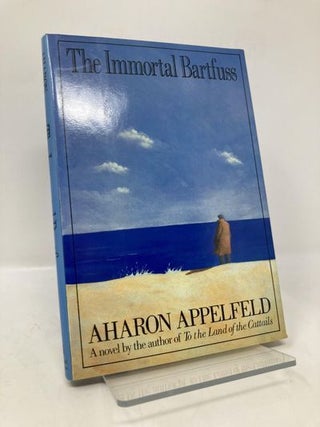 Item #172210 The Immortal Bartfuss (English and Hebrew Edition). Aharon Appelfeld