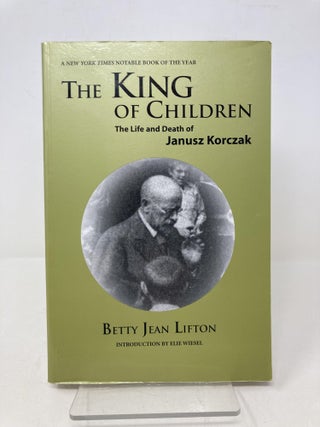 The King of Children: The Life and Death of Janusz Korczak