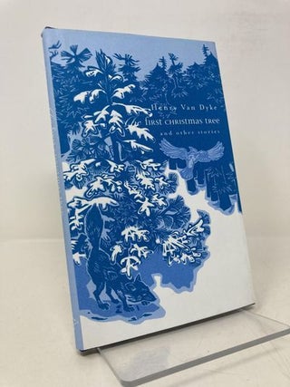 Item #173207 The First Christmas Tree and Other Stories. Henry Van Dyke