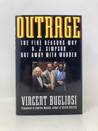 Outrage: The Five Reasons Why O.J. Simpson Got Away With Murder