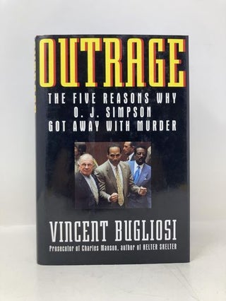 Outrage: The Five Reasons Why O.J. Simpson Got Away With Murder