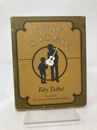 Item #174315 Away is so Far. Toby Talbot