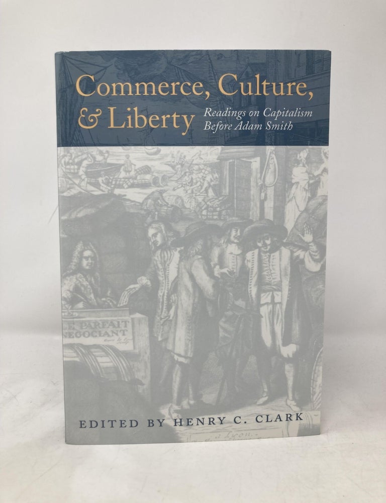 Item #174614 Commerce, Culture, and Liberty: Readings on Capitalism Before Adam Smith