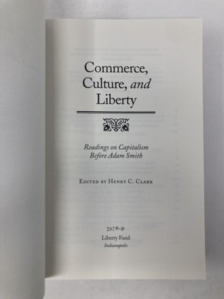 Commerce, Culture, and Liberty: Readings on Capitalism Before Adam Smith