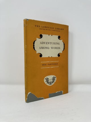 Item #174739 Adventuring Among Words. Eric Partridge