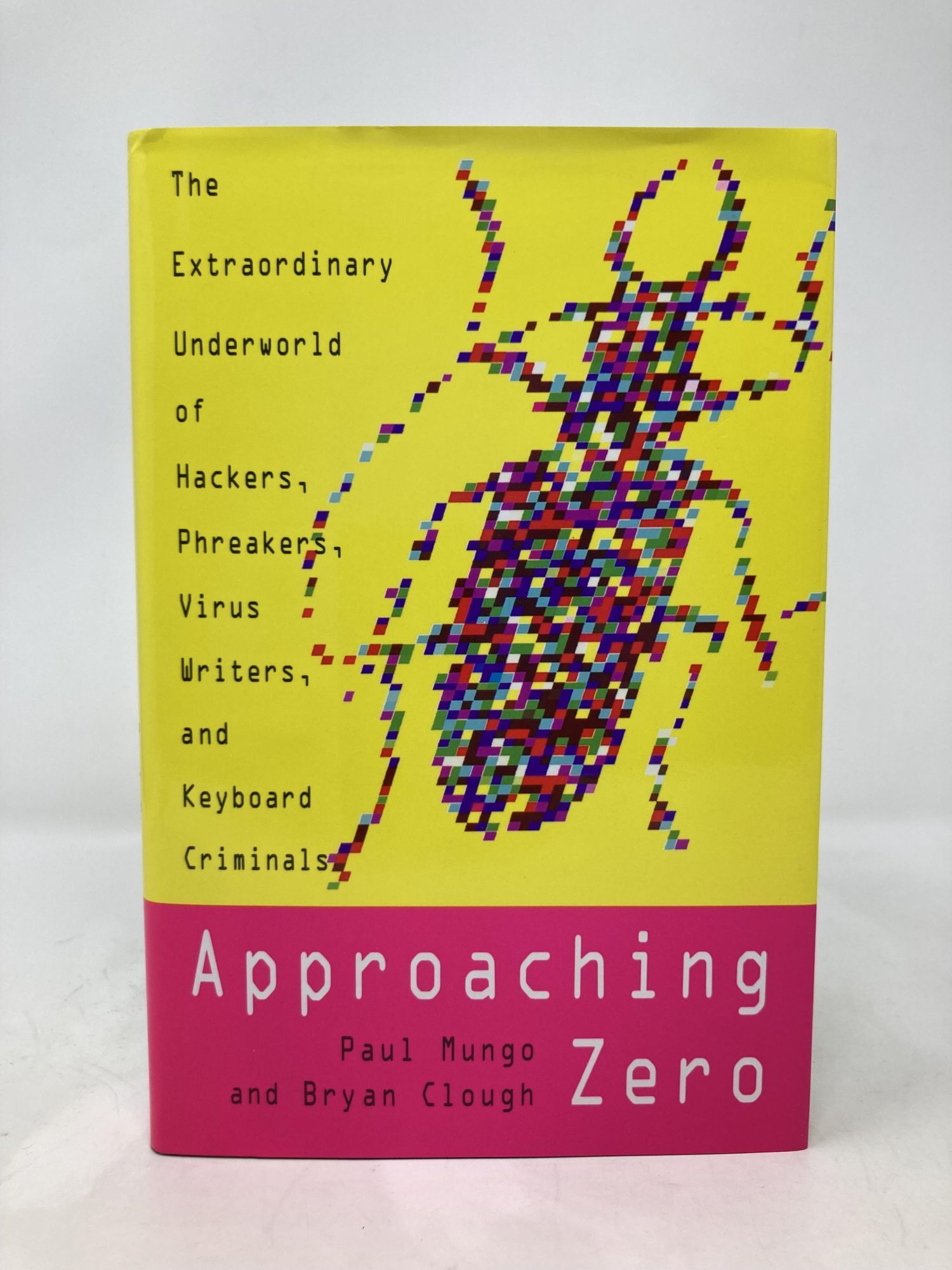 Approaching Zero: The Extraordinary Underworld of Hackers