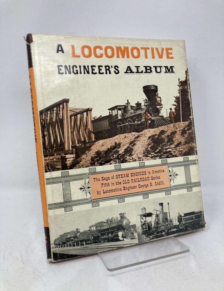 Item #176106 A Locomotive Engineer's Album. George B. Abdill.