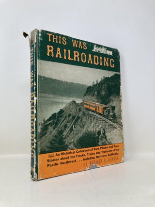 Item #176417 This Was Railroading. George B. Abdill