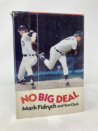 Item #176545 No Big Deal. Tom Fidrych Clark, Mark