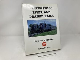Missouri Pacific River and Prairie Rails: The MoPac in Nebraska