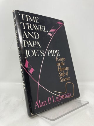 Item #177344 Time Travel And Papa Joe's Pipe. Alan P. Lightman