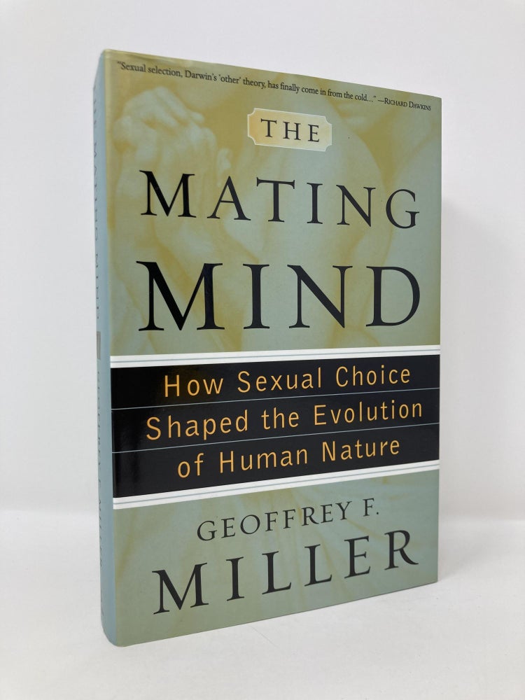 The Mating Mind: How Sexual Choice Shaped the Evolution of Human Nature | Geoffrey Miller ...