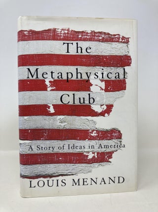 Item #177654 The Metaphysical Club : A Story of Ideas in America. Louis Menand