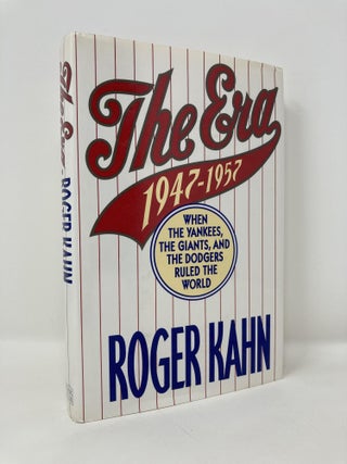 Item #177701 The Era: 1947-1957 When the Yankees, Giants, and Dodgers Ruled the World. Roger Kahn