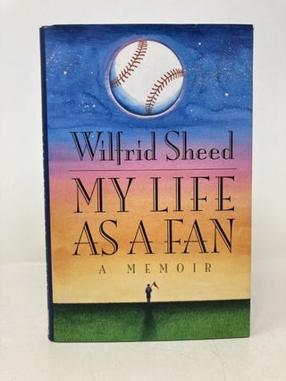 Item #178280 My Life As a Fan. Wilfrid Sheed