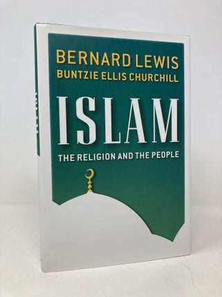 Item #179834 Islam: The Religion and the People. Bernard Ellis Lewis, Buntzie Ellis, Churchill