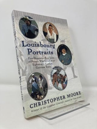 Item #181172 Louisbourg Portraits. Christopher Moore