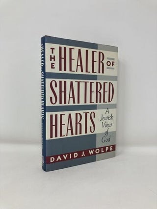 Item #181522 Healer of Shattered Hearts: A Jewish View of God. David J. Wolpe
