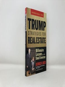 Trump Strategies for Real Estate: Billionaire Lessons for the Small Investor