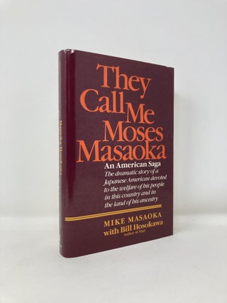 Item #182734 They Call Me Moses Masaoka: An American Saga. Mike Masaoka, Bill, Hosokawa