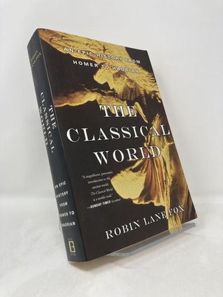 Item #183100 The Classical World: An Epic History from Homer to Hadrian. Robin Lane Fox