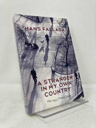 Item #183199 Stranger in My Own Country: The 1944 Prison Diary. Hans Fallada