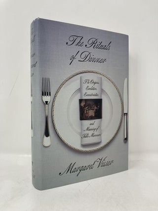 Item #183339 Rituals of Dinner Loth (American). Margaret Visse, Margaret, Visser