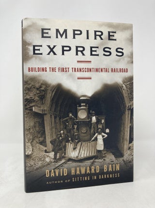 Item #185688 Empire Express: Building the First Transcontinental Railroad. David Haward Bain