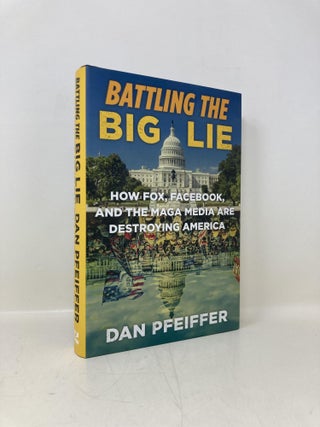 Battling the Big Lie. Dan Pfeiffer.