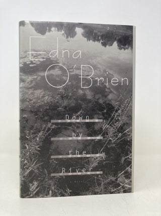 Item #186226 Down by the River. Edna O'Brien