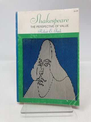 Item #186478 Shakespeare: The Perspective of Value, Robert Elliot Fitch