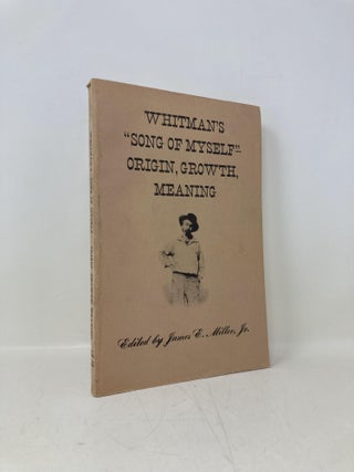 Item #186535 Whitman's 'Song of Myself'- Origin, Growth, Meaning. James E. Miller Jr