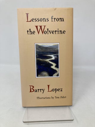 Item #189429 Lessons from the Wolverine. Barry Lopez