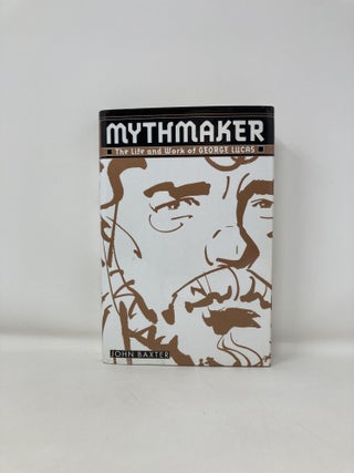 Mythmaker: The Life and Work of George Lucas