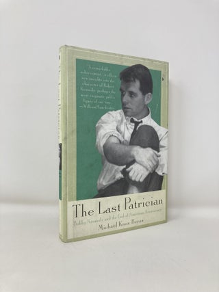 Item #190418 Last Patrican: Bobby Kennedy and the End of the American Aristocracy. Michael Knox...