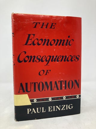 Item #190585 The Economic Consequences of Automation. Paul Einzig